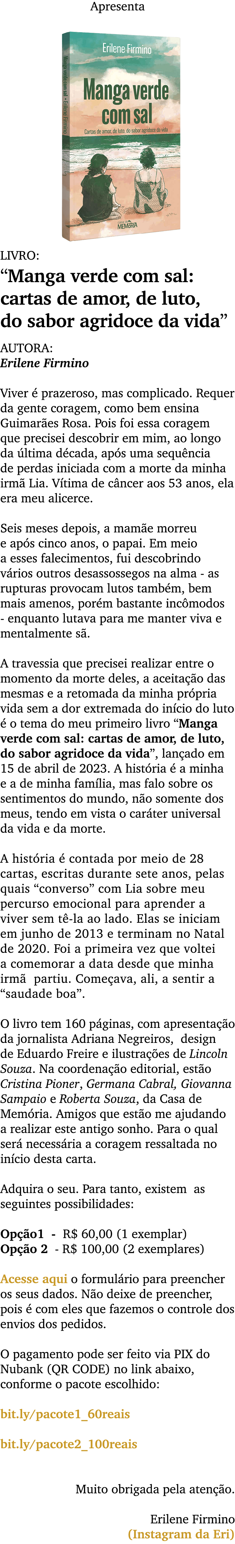 Apresenta ￼ LIVRO: “Manga verde com sal: cartas de amor, de luto, do sabor agridoce da vida” AUTORA: Erilene Firmino ...