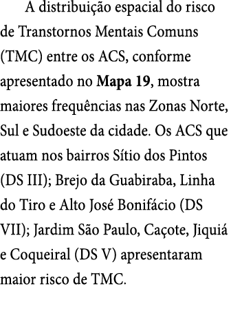 A distribui o espacial do risco de Transtornos Mentais Comuns (TMC) entre os ACS, conforme apresentado no Mapa 19, m...
